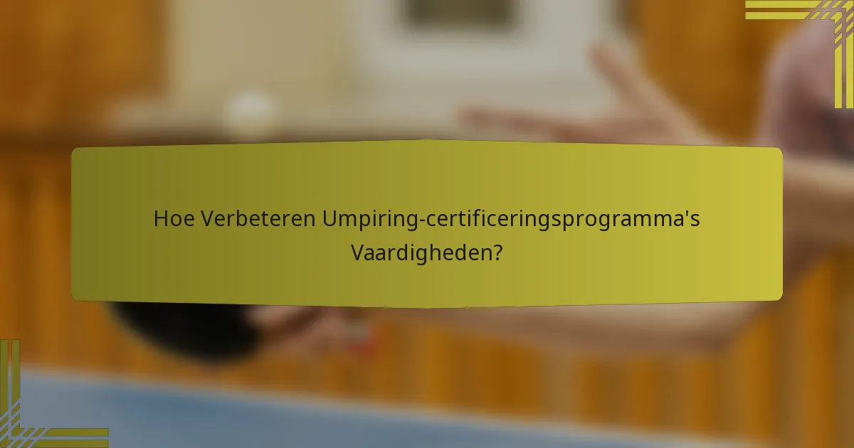 Hoe Verbeteren Umpiring-certificeringsprogramma's Vaardigheden?